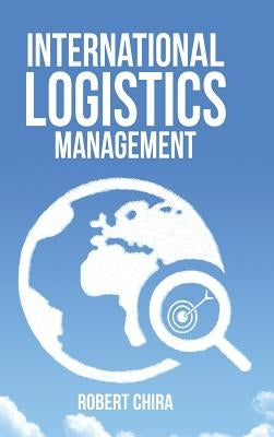 International Logistics Management by Chira, Robert