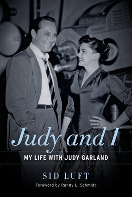 Judy and I: My Life with Judy Garland by Luft, Sid