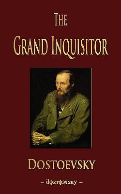 The Grand Inquisitor by Dostoevsky, Fyodor Mikhailovich