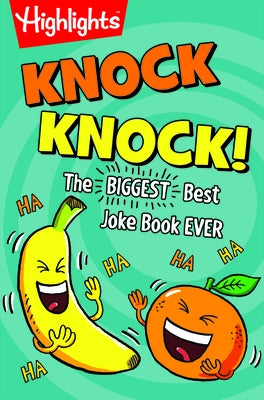 Knock Knock!: The Biggest, Best Joke Book Ever by Highlights