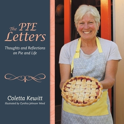 The Pie Letters: Thoughts and Reflections on Pie and Life by Kewitt, Coletta