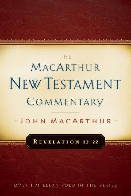 Revelation 12-22 by MacArthur, John