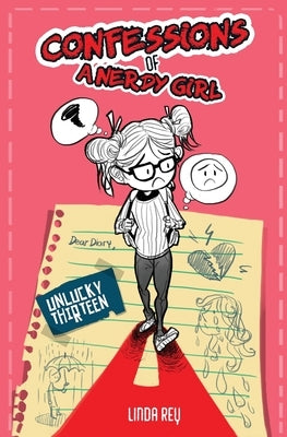 Unlucky Thirteen: Diary #2 (Confessions of a Nerdy Girl Diaries) by Rey, Linda