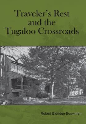 Traveler's Rest and the Tugaloo Crossroads by Bouwman, Robert Eldridge