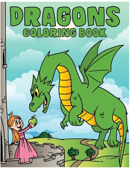 Dragons Coloring Book: Color in the Magical World of Dragons, Wizards, Castles, Knights and Princesses by Peterson, Montgomery