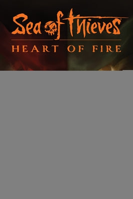 Sea of Thieves: Heart of Fire by Allcock, Chris