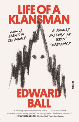 Life of a Klansman: A Family History in White Supremacy by Ball, Edward