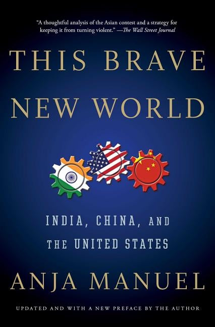 This Brave New World: India, China, and the United States by Manuel, Anja