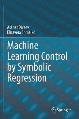 Machine Learning Control by Symbolic Regression by Diveev, Askhat