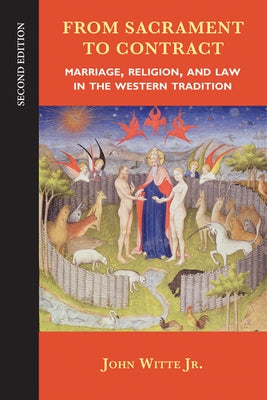 From Sacrament to Contract: Marriage, Religion, and Law in the Western Tradition by Witte, John, Jr.