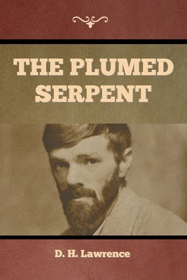 The Plumed Serpent by Lawrence, D. H.