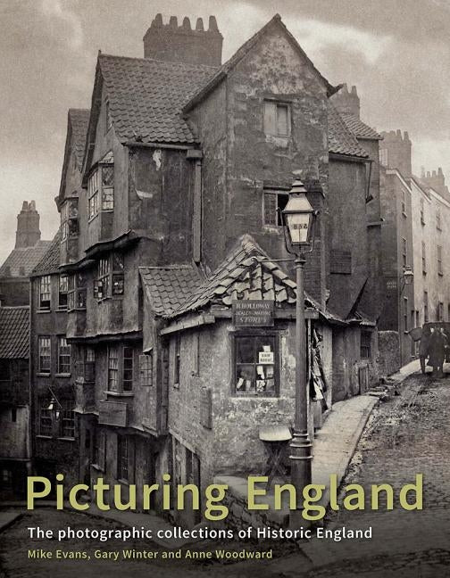 Picturing England: The Photographic Collections of Historic England by Evans, Mike