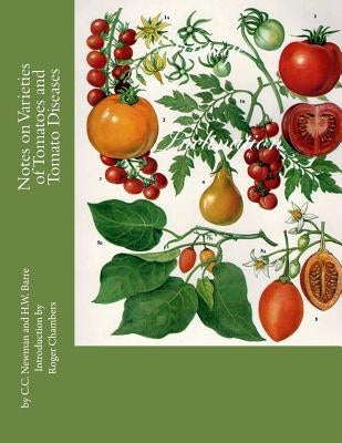 Notes on Varieties of Tomatoes and Tomato Diseases by Barre, H. W.