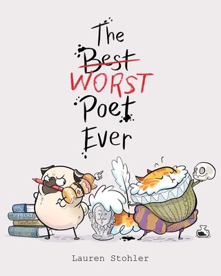 The Best Worst Poet Ever by Stohler, Lauren