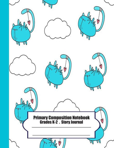 Primary Composition Notebook: Primary Composition Notebook Story Paper - 8.5x11 - Grades K-2: I wanna be a bird (cute cats) School Specialty Handwri by Moung, Ma