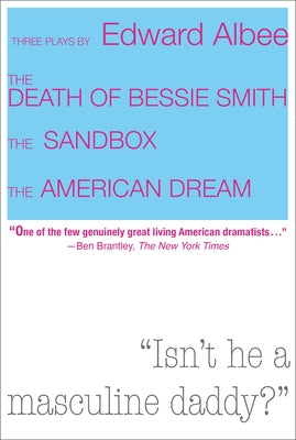 Three Plays by Edward Albee: The Death of Bessie Smith, the Sandbox, the American Dream by Albee, Edward