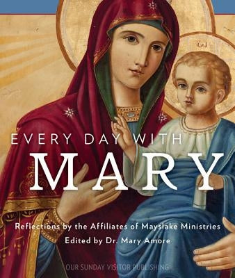 Every Day with Mary by Dr Mary Amore