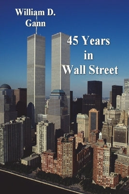 45 Years in Wall Street by Gann, William D.