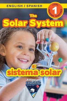 The Solar System: Bilingual (English / Spanish) (Inglés / Español) Exploring Space (Engaging Readers, Level 1) by Lee, Ashley