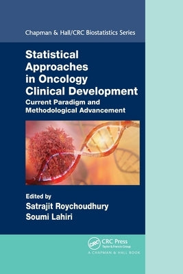 Statistical Approaches in Oncology Clinical Development: Current Paradigm and Methodological Advancement by Roychoudhury, Satrajit