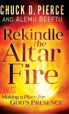 Rekindle the Altar Fire by Pierce, Chuck D.