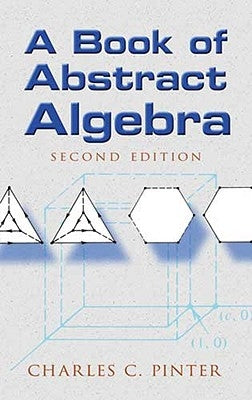 A Book of Abstract Algebra: Second Edition by Pinter, Charles C.