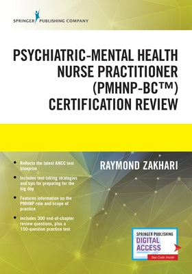 The Psychiatric-Mental Health Nurse Practitioner Certification Review Manual by Zakhari, Raymond