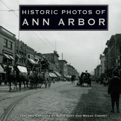 Historic Photos of Ann Arbor by Goff, Alice