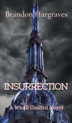 Insurrection: A White Council Novel by Hargraves, Brandon