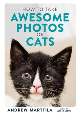 How to Take Awesome Photos of Cats by Marttila, Andrew