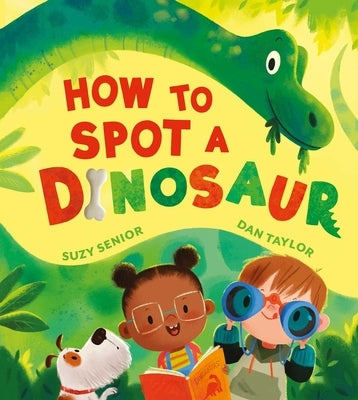 How to Spot a Dinosaur by Senior, Suzy