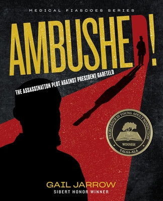 Ambushed!: The Assassination Plot Against President Garfield by Jarrow, Gail
