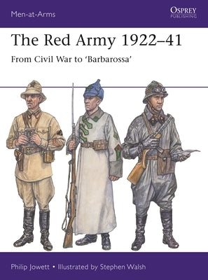 The Red Army 1922-41: From Civil War to 'Barbarossa' by Jowett, Philip