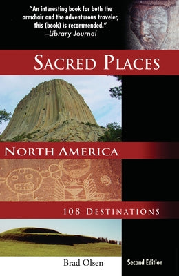 Sacred Places North America: 108 Destinations by Olsen, Brad