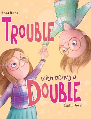 Trouble with being a Double by Rizak, Erika