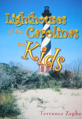 Lighthouses of the Carolinas for Kids by Zepke, Terrance