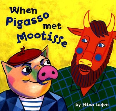 When Pigasso Met Mootisse by Laden, Nina