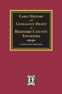 Early History and Genealogy Digest of Bedford County, Tennessee by Marsh, Helen