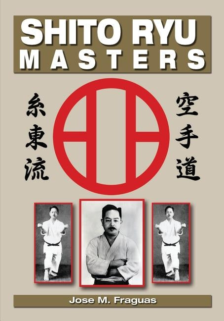 Shito Ryu Masters by Fraguas, Jose M.