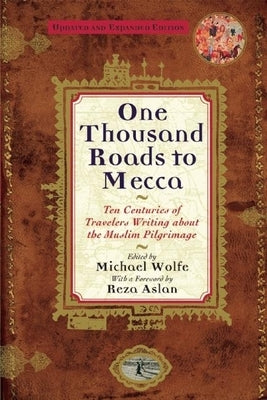 One Thousand Roads to Mecca: (Updated with New Material) by Wolfe, Michael