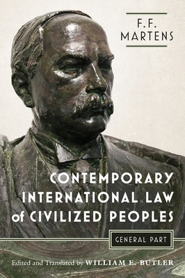 Contemporary International Law of Civilized Peoples: General Part by Martens, Fedor Fedorovich