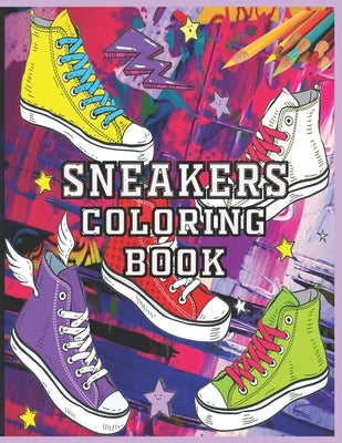 Sneaker Coloring Book: Fashion Designs Coloring Books For Teens And Adults by Books, Feeling Stronger Now