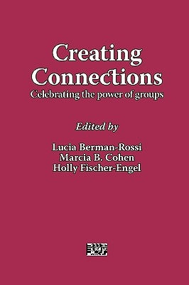 Creating Connections: Celebrating the Power of Groups by Berman-Rossi, Lucia