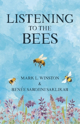 Listening to the Bees by Winston, Mark