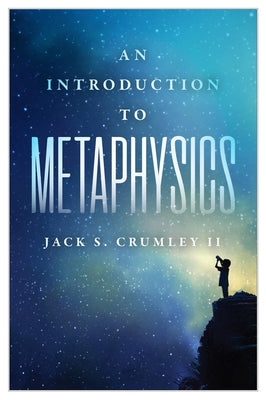 An Introduction to Metaphysics by Crumley II, Jack S.