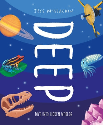 Deep: Delve Into Hidden Worlds by McGeachin, Jess