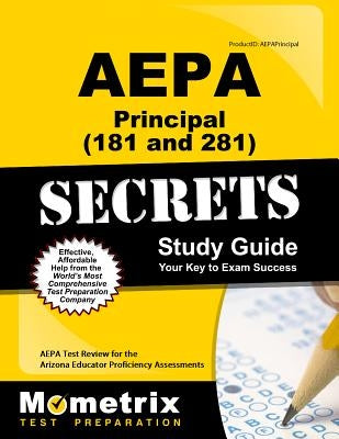 Aepa Principal (181 and 281) Secrets Study Guide: Aepa Test Review for the Arizona Educator Proficiency Assessments by Aepa Exam Secrets Test Prep