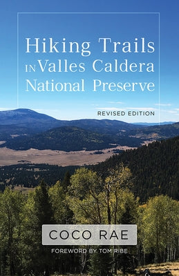 Hiking Trails in Valles Caldera National Preserve, Revised Edition by Rae, Coco