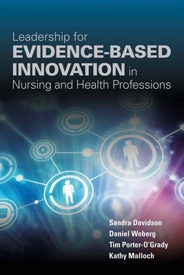 Leadership for Evidence-Based Innovation in Nursing and Health Professions by Davidson, Sandra