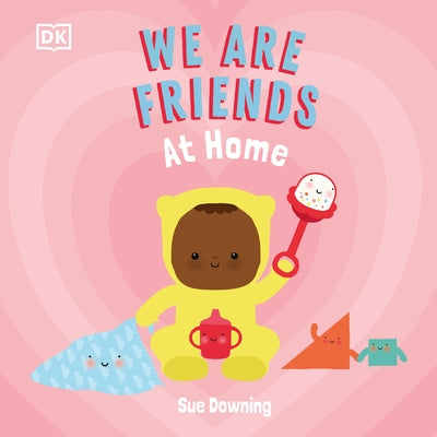We Are Friends: At Home: Friends Can Be Found Everywhere We Look by Downing, Sue